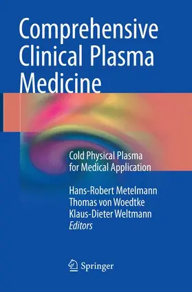 Metelmann / Weltmann / von Woedtke |  Comprehensive Clinical Plasma Medicine | Buch |  Sack Fachmedien