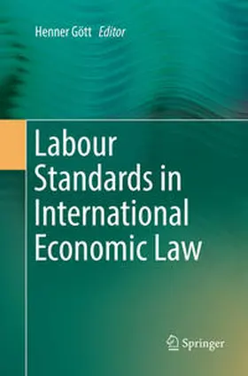Gött |  Labour Standards in International Economic Law | Buch |  Sack Fachmedien
