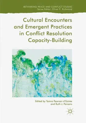 Parsons / d'Estrée |  Cultural Encounters and Emergent Practices in Conflict Resolution Capacity-Building | Buch |  Sack Fachmedien
