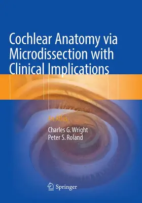 Roland / Wright |  Cochlear Anatomy via Microdissection with Clinical Implications | Buch |  Sack Fachmedien