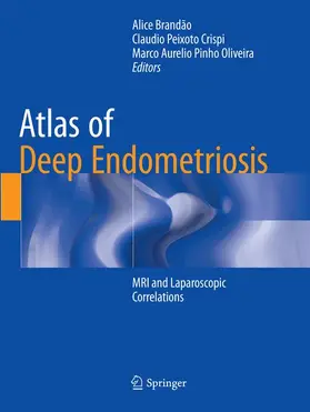 Brandão / Oliveira / Crispi |  Atlas of Deep Endometriosis | Buch |  Sack Fachmedien