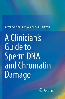 Agarwal / Zini |  A Clinician's Guide to Sperm DNA and Chromatin Damage | Buch |  Sack Fachmedien