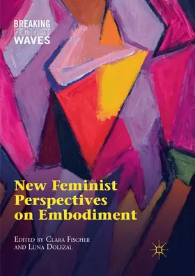 Dolezal / Fischer |  New Feminist Perspectives on Embodiment | Buch |  Sack Fachmedien