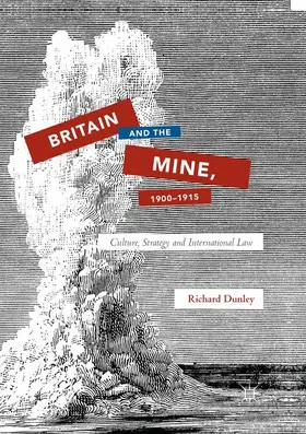 Dunley |  Britain and the Mine, 1900-1915 | Buch |  Sack Fachmedien