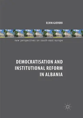 Gjevori | Democratisation and Institutional Reform in Albania | Buch | 978-3-030-10310-1 | sack.de