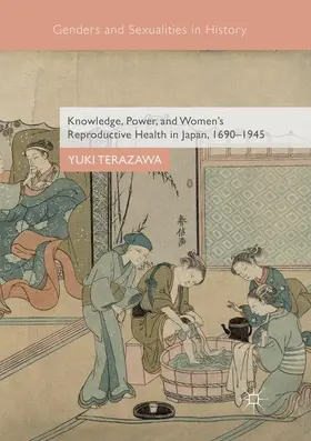 Terazawa |  Knowledge, Power, and Women's Reproductive Health in Japan, 1690-1945 | Buch |  Sack Fachmedien