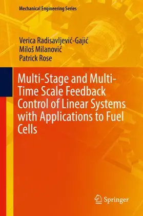 Radisavljevic-Gajic / Radisavljevic-Gajic / Rose | Multi-Stage and Multi-Time Scale Feedback Control of Linear Systems with Applications to Fuel Cells | Buch | 978-3-030-10388-0 | sack.de