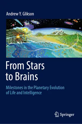 Glikson | From Stars to Brains: Milestones in the Planetary Evolution of Life and Intelligence | E-Book | sack.de