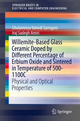 Sarrigani / Amiri | Willemite-Based Glass Ceramic Doped by Different Percentage of Erbium Oxide and Sintered in Temperature of 500-1100C | E-Book | sack.de
