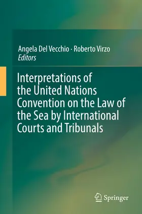 Virzo / Del Vecchio |  Interpretations of the United Nations Convention on the Law of the Sea by International Courts and Tribunals | Buch |  Sack Fachmedien