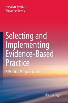 Kerns / Bertram |  Selecting and Implementing Evidence-Based Practice | Buch |  Sack Fachmedien