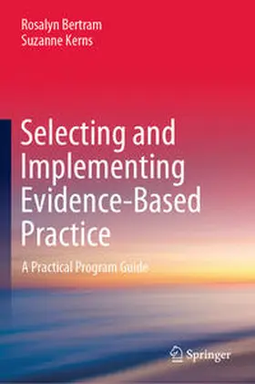 Bertram / Kerns |  Selecting and Implementing Evidence-Based Practice | eBook | Sack Fachmedien