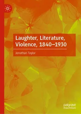 Taylor |  Laughter, Literature, Violence, 1840-1930 | Buch |  Sack Fachmedien