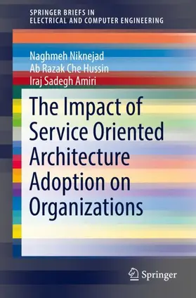 Niknejad / Amiri / Hussin | The Impact of Service Oriented Architecture Adoption on Organizations | Buch | 978-3-030-12099-3 | sack.de
