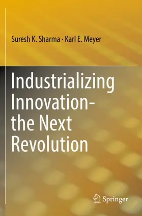 Meyer / Sharma |  Industrializing Innovation-the Next Revolution | Buch |  Sack Fachmedien