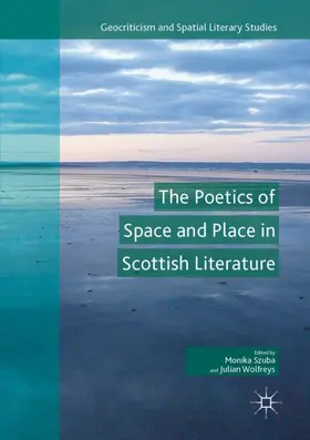 Wolfreys / Szuba |  The Poetics of Space and Place in Scottish Literature | Buch |  Sack Fachmedien