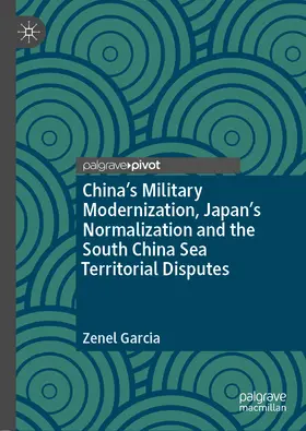 Garcia |  China’s Military Modernization, Japan’s Normalization and the South China Sea Territorial Disputes | eBook | Sack Fachmedien