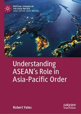 Yates |  Understanding ASEAN's Role in Asia-Pacific Order | Buch |  Sack Fachmedien