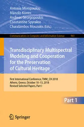 Moropoulou / Korres / Georgopoulos | Transdisciplinary Multispectral Modeling and Cooperation for the Preservation of Cultural Heritage | E-Book | sack.de
