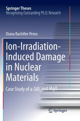 Bachiller Perea |  Ion-Irradiation-Induced Damage in Nuclear Materials | Buch |  Sack Fachmedien