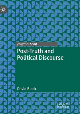 Block |  Post-Truth and Political Discourse | Buch |  Sack Fachmedien