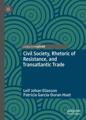 Eliasson / Huet |  Civil Society, Rhetoric of Resistance, and Transatlantic Trade | eBook | Sack Fachmedien