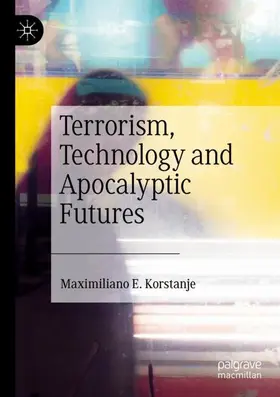 Korstanje | Terrorism, Technology and Apocalyptic Futures | Buch | 978-3-030-13387-0 | sack.de