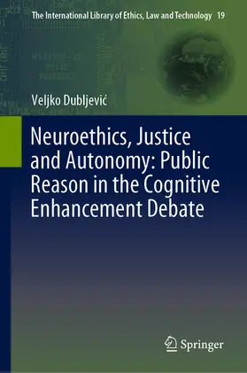 Dubljevic / Dubljevic |  Neuroethics, Justice and Autonomy: Public Reason in the Cognitive Enhancement Debate | eBook | Sack Fachmedien