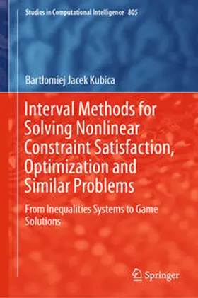 Kubica | Interval Methods for Solving Nonlinear Constraint Satisfaction, Optimization and Similar Problems | E-Book | sack.de