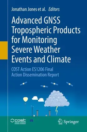 Jones / Guerova / Douša |  Advanced GNSS Tropospheric Products for Monitoring Severe Weather Events and Climate | Buch |  Sack Fachmedien