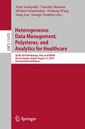 Gadepally / Mattson / Stonebraker | Heterogeneous Data Management, Polystores, and Analytics for Healthcare | E-Book | sack.de