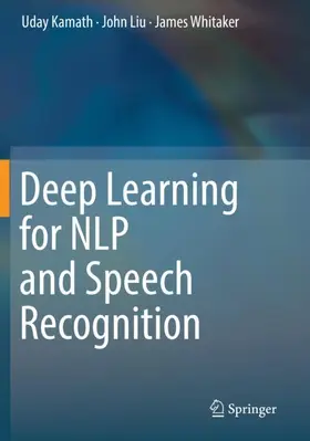 Kamath / Liu / Whitaker |  Deep Learning for NLP and Speech Recognition | Buch |  Sack Fachmedien