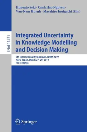 Seki / Nguyen / Huynh |  Integrated Uncertainty in Knowledge Modelling and Decision Making | Buch |  Sack Fachmedien