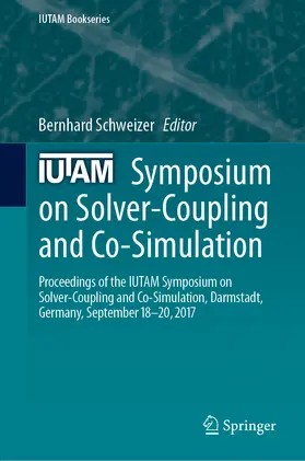 Schweizer | IUTAM Symposium on Solver-Coupling and Co-Simulation | E-Book | sack.de