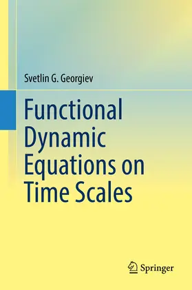 Georgiev | Functional Dynamic Equations on Time Scales | E-Book | www2.sack.de