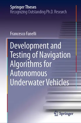 Fanelli | Development and Testing of Navigation Algorithms for Autonomous Underwater Vehicles | E-Book | sack.de