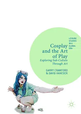 Hancock / Crawford |  Cosplay and the Art of Play | Buch |  Sack Fachmedien