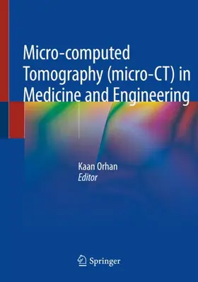 Orhan |  Micro-computed Tomography (micro-CT) in Medicine and Engineering | Buch |  Sack Fachmedien