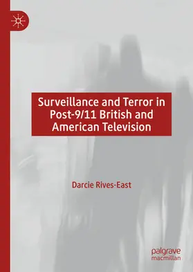 Rives-East | Surveillance and Terror in Post-9/11 British and American Television | E-Book | sack.de