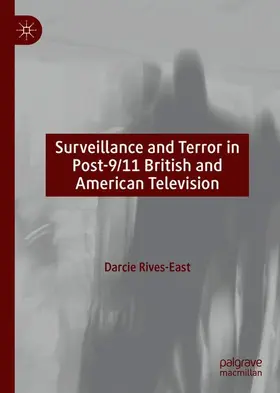 Rives-East |  Surveillance and Terror in Post-9/11 British and American Television | Buch |  Sack Fachmedien