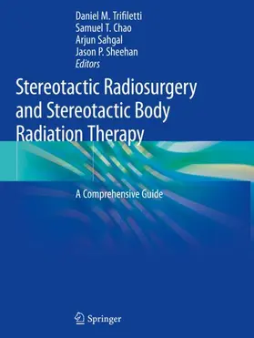 Trifiletti / Sheehan / Chao |  Stereotactic Radiosurgery and Stereotactic Body Radiation Therapy | Buch |  Sack Fachmedien