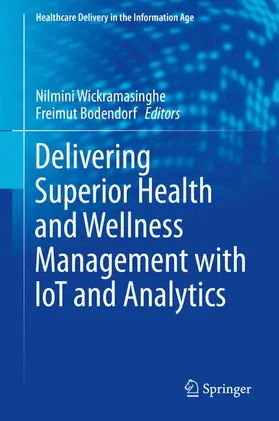 Wickramasinghe / Bodendorf | Delivering Superior Health and Wellness Management with IoT and Analytics | E-Book | sack.de
