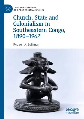 Loffman |  Church, State and Colonialism in Southeastern Congo, 1890¿1962 | Buch |  Sack Fachmedien