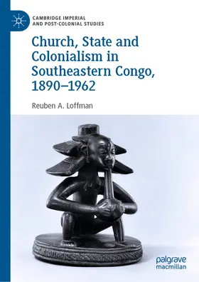 Loffman |  Church, State and Colonialism in Southeastern Congo, 1890–1962 | eBook | Sack Fachmedien