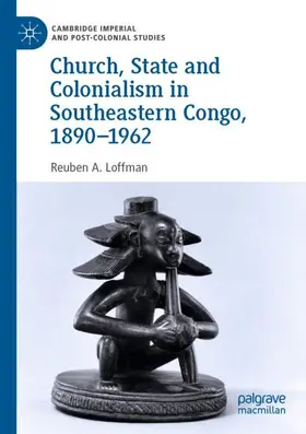 Loffman |  Church, State and Colonialism in Southeastern Congo, 1890-1962 | Buch |  Sack Fachmedien