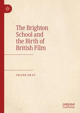 Gray |  The Brighton School and the Birth of British Film | Buch |  Sack Fachmedien