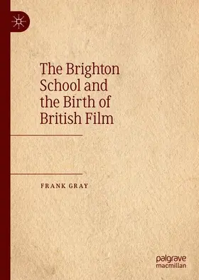 Gray |  The Brighton School and the Birth of British Film | Buch |  Sack Fachmedien