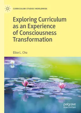 Chu |  Exploring Curriculum as an Experience of Consciousness Transformation | eBook | Sack Fachmedien