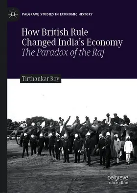 Roy |  How British Rule Changed India's Economy | Buch |  Sack Fachmedien