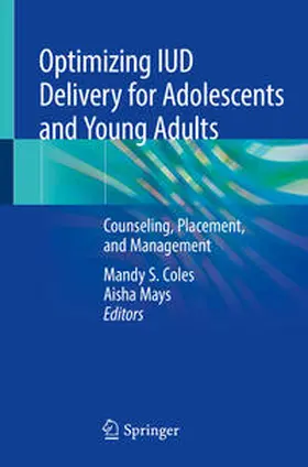 Mays / Coles |  Optimizing IUD Delivery for Adolescents and Young Adults | Buch |  Sack Fachmedien
